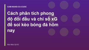 Read more about the article Cách phân tích phong độ đối đầu và chỉ số xG để soi kèo bóng đá hôm nay