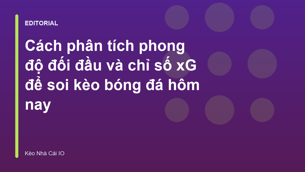 Phân tích chỉ số xG trong soi kèo bóng đá