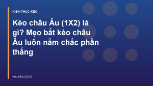 Read more about the article Kèo châu Âu (1X2) là gì? Mẹo bắt kèo châu Âu luôn nắm chắc phần thắng