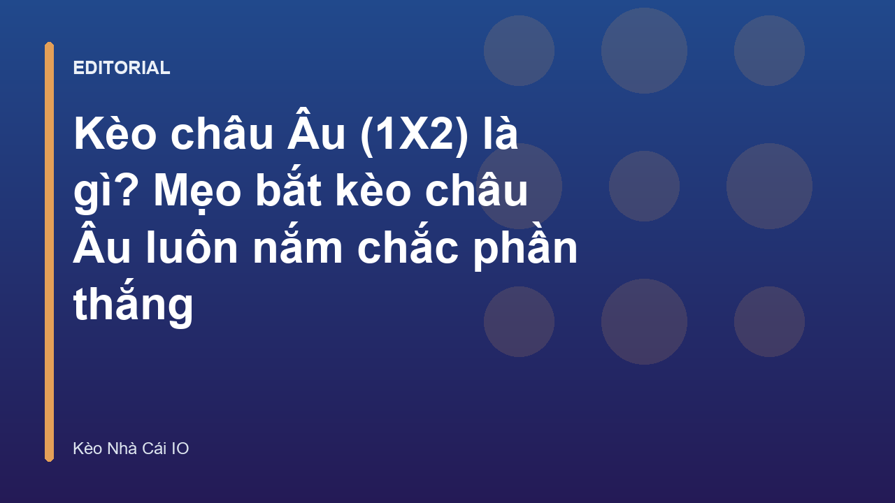 Hướng dẫn cách đọc kèo bóng đá châu Âu 1X2