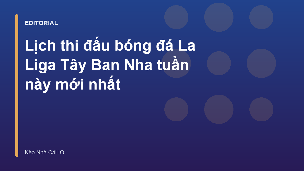 Lịch thi đấu bóng đá La Liga Tây Ban Nha