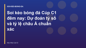 Read more about the article Soi kèo bóng đá Cúp C1 đêm nay: Dự đoán tỷ số và tỷ lệ châu Á chuẩn xác