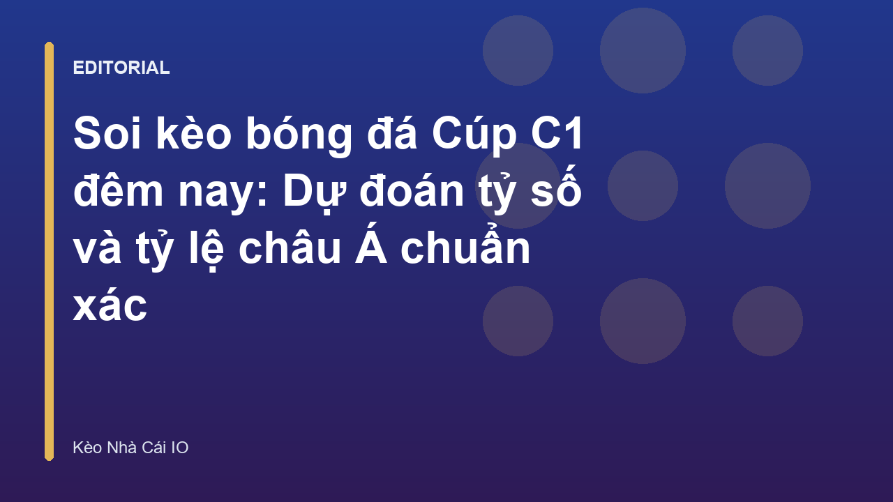 Soi kèo bóng đá Cúp C1 đêm nay