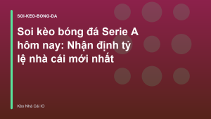 Read more about the article Soi kèo bóng đá Serie A hôm nay: Nhận định tỷ lệ nhà cái mới nhất