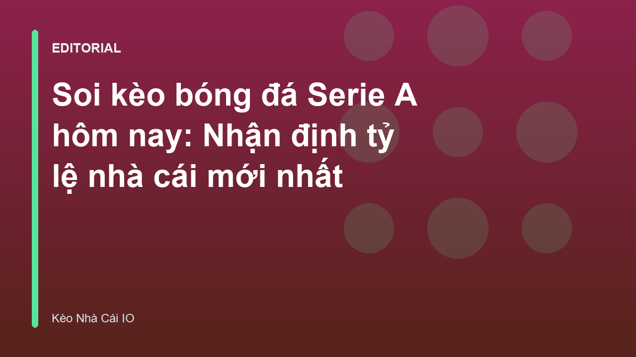 Soi kèo bóng đá Serie A hôm nay
